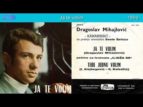 Dragoslav Mihajlovic Kanarinac - Ja te volim - (Audio 1969)