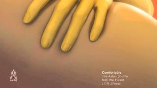 The Aston Shuffle - Comfortable ft. Will Heard (L D R U Remix)