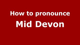 How to pronounce Mid Devon