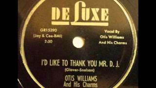 OTIS WILLIAMS & HIS CHARMS - I'D LIKE TO THANK YOU MR. D.J. - DeLUXE 6097, 78 RPM