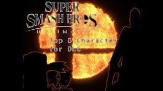 Smash Bros. Ultimate.: Top 5 DLC Characters for DLC (Outdated)