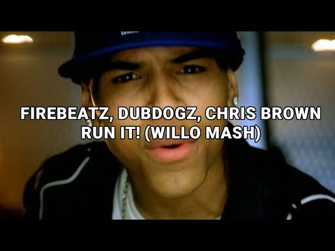 Firebeatz, Dubdogz, Chris Brown - Run It! (Willo Mash)