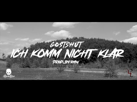 GOSTSHUT - ICH KOMM NICHT KLAR prod. by R4W (Official Video)
