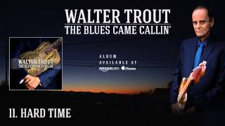 Walter Trout - Hard Time (The Blues Came Callin&#39;)