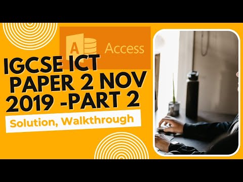 IGCSE ICT Paper 2 | Nov 2019 MS Access Solution & Walkthrough-  Part 2