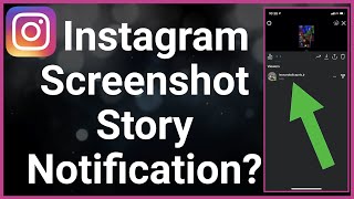 Is There An Instagram Screenshot Story Notification