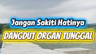 Download lagu Jangan Sakiti Hatinya || Dangdut Orgen Tunggal (Cover)  mp3