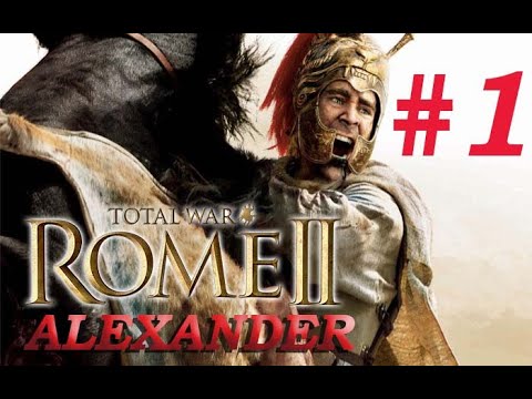 ALEXANDER THE GREAT Total War Campaign #1 - Rome 2 - Taking Epirus