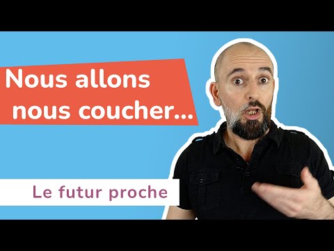 How and when to use the future tense FUTUR PROCHE in French?