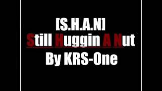 KRS One - Still Huggin A Nut (S.H.A.N) (MC Shan Diss)