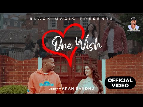 Aaran Sandhu: ONE WISH (Official Video) Balnce | Gurpreet Malaudh | Sam Malhi | Black Magic |