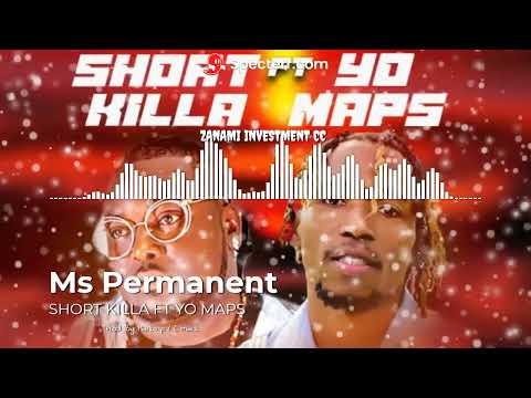 Short Killa ft Yo Maps  Ms Permanent