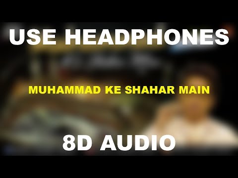 Muhammad Ke Shahar Main ||8D AUDIO || Use Headphones 🎧
