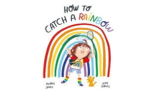 How To Catch A RAINBOW | Kids Book Read Aloud gameplay video by Ksmith5708, 6:11 duration