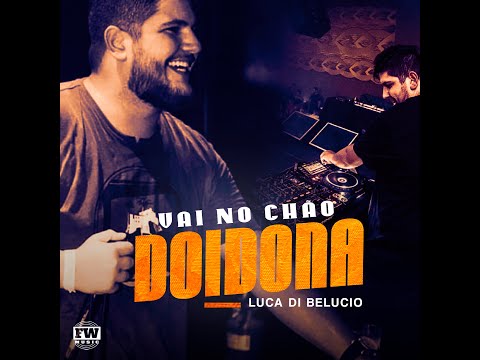 LUCA DI BELUCIO - VAI NO CHÃO DOIDONA FT. MC VITTIN PV (REMIX)