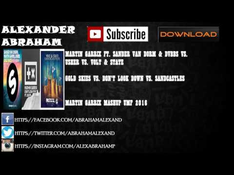 Martin Garrix Vs. Volt & State - Gold Skies Vs. Don't Look Down Vs. Sandcastles (Original Mix)