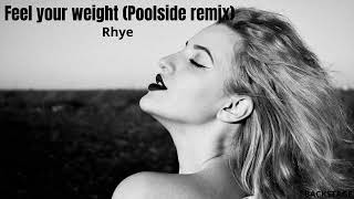 Rhye - Feel your weight Poolside remix