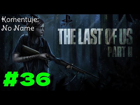 Zagrajmy w The Last of Us Part II #36 - Wrogie terytorium