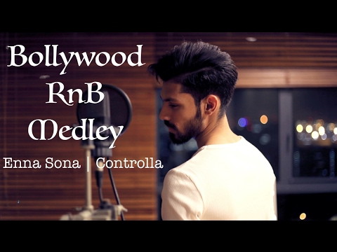 Bollywood RnB Medley | Enna Sona | Controlla - Satvik B