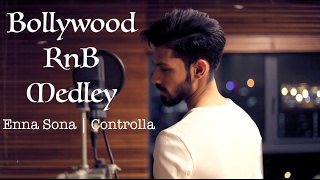 Bollywood RnB Medley | Enna Sona | Controlla - Satvik B