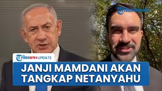 Terpilih Jadi Wali Kota New York, Zohran Mamdani Janji Tangkap Netanyahu jika PM Israel ke Kotanya