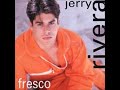 jerry rivera llorare