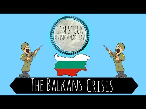 The Balkans Crisis - How The Balkans Helped Start WW1 - GCSE History