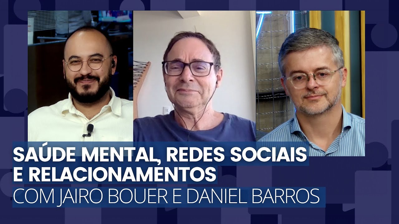 Saúde mental, redes sociais e relacionamentos, com Jairo Bouer e Daniel Barros
