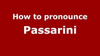 How to pronounce Passarini