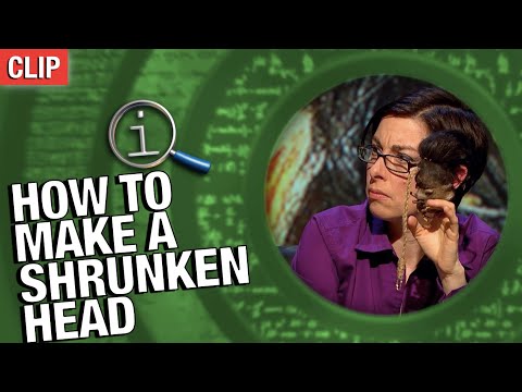 QI | How To Make A Shrunken Head