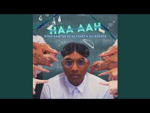 Kidd Santhe, Altimet & DJ Biggie - Haa Aah (High Quality)