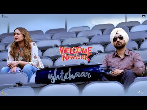Ishtehaar – Diljit Dosanjh | Sonakshi Sinha | Rahat Fateh Ali Khan | Dhvani B | Welcome To New York