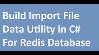 C#: Build a Redis Import File Utility in C# | How to import large size file data into Redis Database