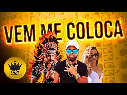 Vem Me Coloca (Arrochadeira) - Grave Explosão, É o Índio e Mc Renatinha (Tops da Arrochadeira)