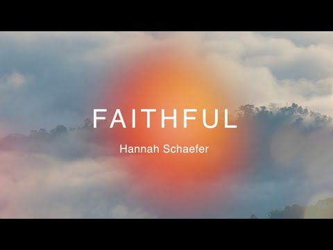 Hannah Schaefer - Faithful (Official Lyric Video)