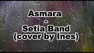 Download lagu ASMARA - SETIA BAND | COVER BY INES mp3