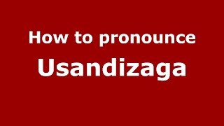 How to pronounce Usandizaga
