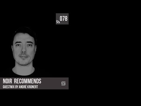 Noir Recommends 078 Guestmix by André Kronert