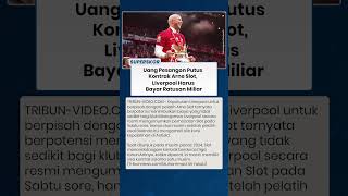 Liverpool Ambil Keputusan Mengejutkan, Arne Slot Dipecat dengan Kompensasi Ratusan Miliar