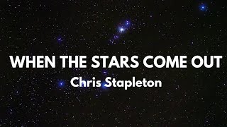 Chris Stapleton - When The Stars Come Out (Lyrics)