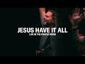 JESUS HAVE IT ALL LIVE IN THE PRAYER ROOM JEREMY RIDDLE