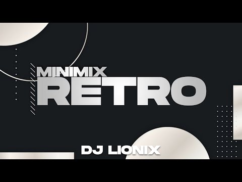 MINIMIX RETRO ( Remix ) - DJ LIONIX
