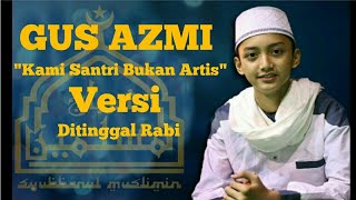 Syubbanul Muslimin - Kami Santri Bukan Artis (ditinggal rabi) terbaru