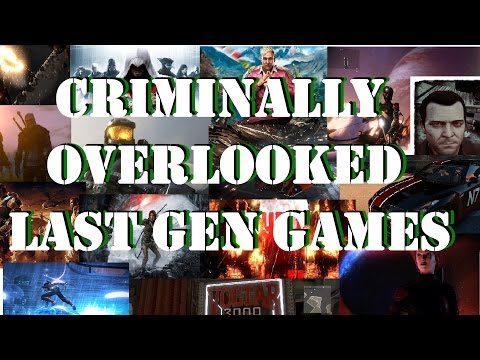 Criminally Overlooked Last Gen Games