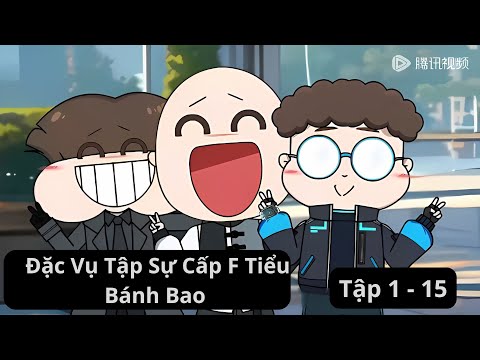[FULL] - Đặc Vụ Tập Sự Cấp F Tiểu Bánh Bao Tập 1 - 15