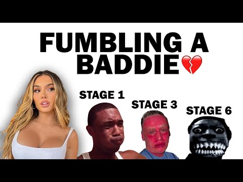 the 7 dark stages of fumbling a baddie