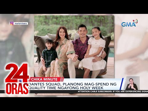 Dantes squad, planong mag-spend ng quality time ngayong Holy Week 24 Oras