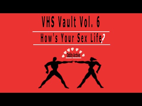 Oddity Archive: Episode 69 - VHS Vault Vol. 6 (How's Your Sex Life?) (Valentine's Day Special 2015)