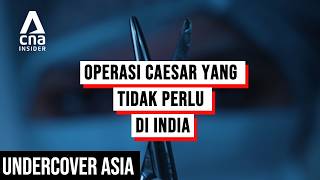 Sejuta Sayatan: Epidemi Bedah Sesar India | Undercover Asia | CNA.id