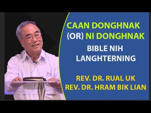 Caan Donghnak Kong Biahalnak le Lehnak || Rev. Dr. Rual Uk & Rev. Dr. Hram Bik Lian